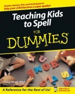 Teaching Kids to Spell For Dummies - Tracey Wood