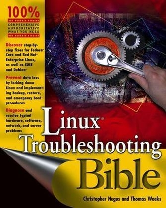 Linux Troubleshooting Bible - Christopher Negus, Thomas Weeks