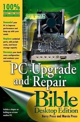 PC Upgrade and Repair Bible - Marcia Press, Barry Press