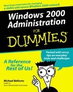 Windows 2000 Administration For Dummies - Michael Bellomo