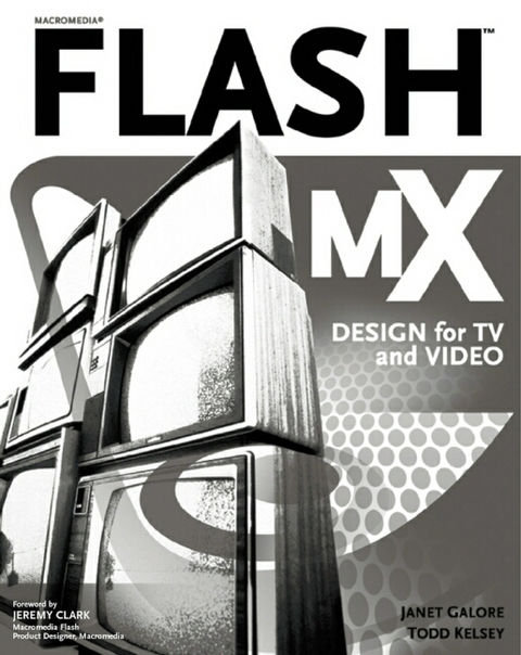 Flash MX Design for TV and Video - J. Galore, Todd Kelsey