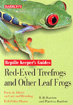 Red-Eyed Treefrogs and Leaf Frogs - Patricia P. Bartlett, R.D. Bartlett