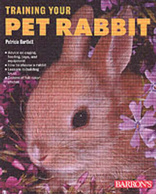 Training Your Pet Rabbit - Patricia P. Bartlett