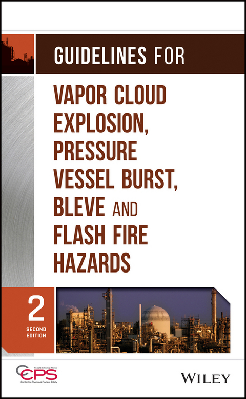 Guidelines for Vapor Cloud Explosion, Pressure Vessel Burst, BLEVE, and Flash Fire Hazards -  CCPS (Center for Chemical Process Safety)