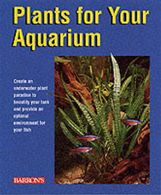 Plants for Your Aquarium - Wolfgang Gula