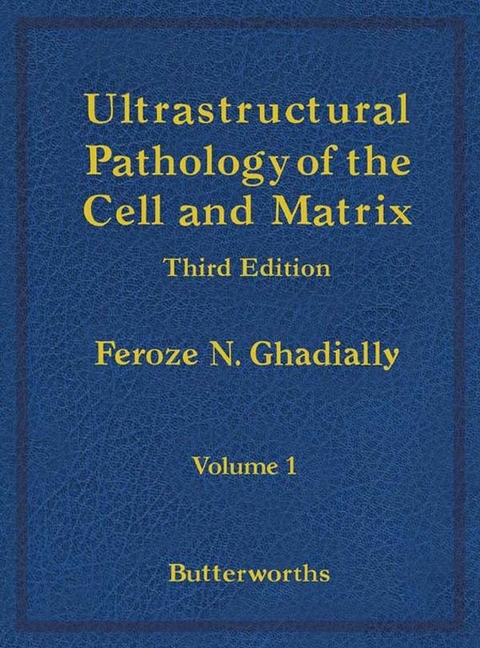 Ultrastructural Pathology of the Cell and Matrix -  Feroze N. Ghadially