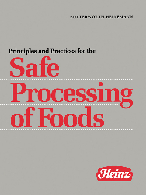 Principles and Practices for the Safe Processing of Foods -  H J Heinz