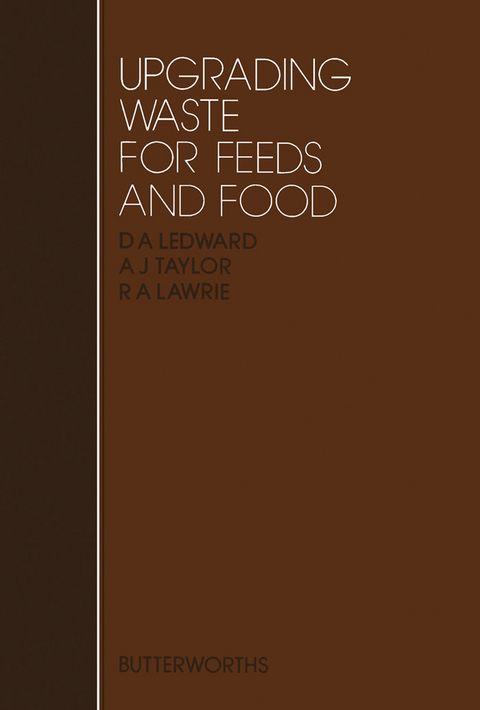 Upgrading Waste for Feeds and Food -  R. A. Lawrie,  David Ledward,  A. J. Taylor