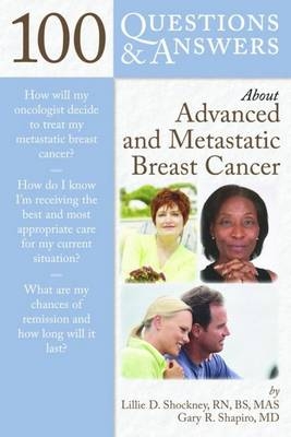 100 Questions and Answers About Advanced and Metastatic Breast Cancer - Lillie D. Shockney, Gary R. Shapiro