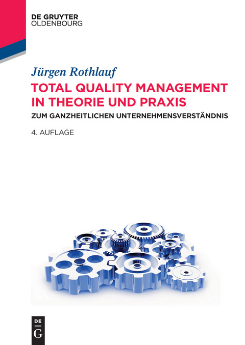 Total Quality Management in Theorie und Praxis -  Jürgen Rothlauf