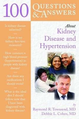 100 Questions  &  Answers About Kidney Disease And Hypertension - Raymond R. Townsend, Debbie Cohen-Stein