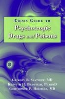 Crisis Guide to Psychotropic Drugs and Poisons - Gregory B Saathoff, Christopher P. Holstege, Kenneth H Brasfield