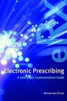 Electronic Prescribing: A Safety and Implementation Guide - Michael Van Ornum