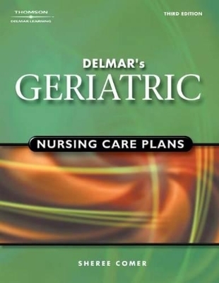 Delmar's Geriatric Nursing Care Plans - Sheree Comer