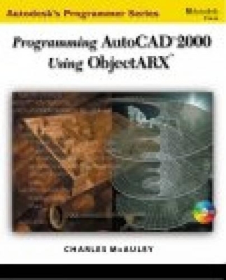 Programming AutoCAD in ObjectARX - Charles McAuley