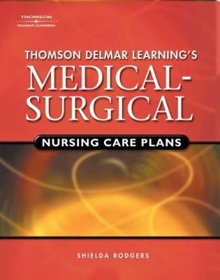 Delmar's Medical-Surgical Nursing Care Plans - Shielda Rodgers