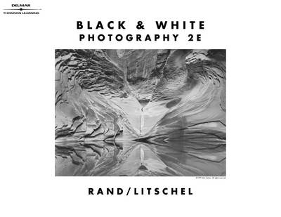 Black and White Photography - Glenn M. Rand, David R. Litschel