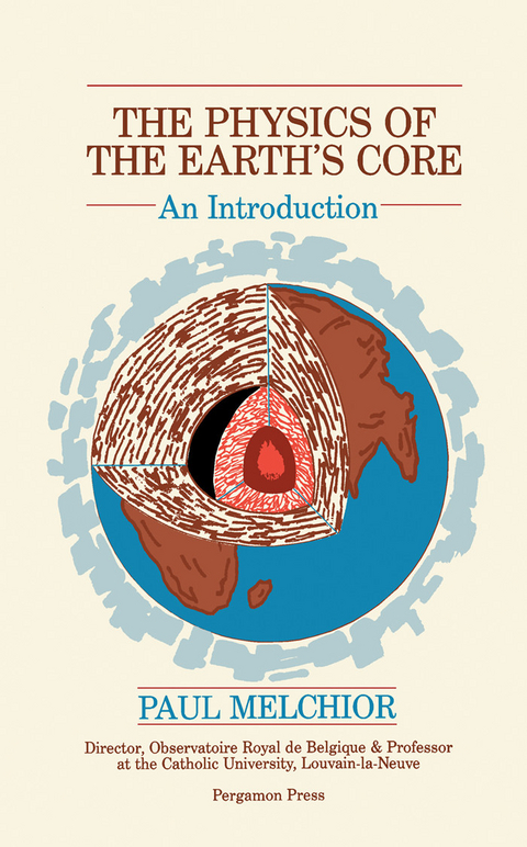 Physics of the Earth's Core -  P. Melchior