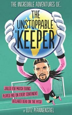 Unstoppable Keeper - Lutz Pfannenstiel