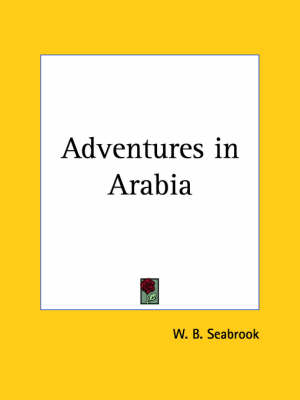 Adventures in Arabia (1927) - W. B. Seabrook