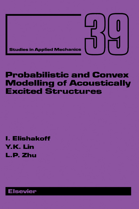 Probabilistic and Convex Modelling of Acoustically Excited Structures -  I. Elishakoff,  Y.K. Lin,  L.P. Zhu