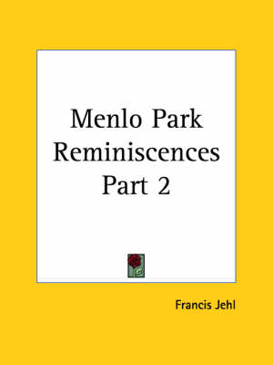 Menlo Park Reminiscences - Francis Jehl