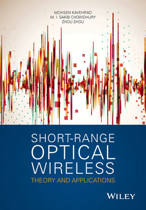 Short-Range Optical Wireless -  M. I. Sakib Chowdhury,  Mohsen Kavehrad,  Zhou Zhou