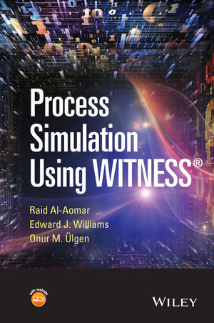 Process Simulation Using WITNESS -  Raid Al-Aomar,  Onur M. Ulgen,  Edward J. Williams