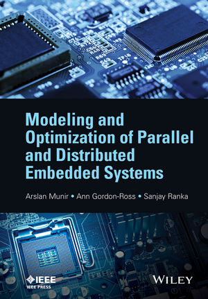 Modeling and Optimization of Parallel and Distributed Embedded Systems -  Ann Gordon-Ross,  Arslan Munir,  Sanjay Ranka