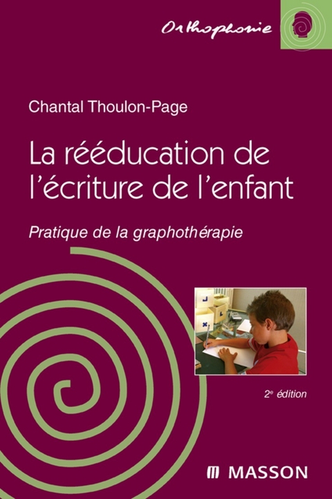 La rééducation de l''écriture de l''enfant -  Chantal Thoulon-Page