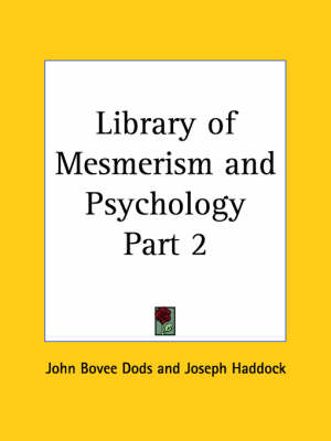 Library of Mesmerism and Psychology Vol. 2 (1871) - John Bovee Dods, JOSEPH HADDOCK