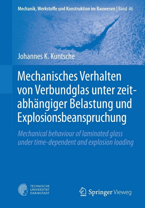 Mechanisches Verhalten von Verbundglas unter zeitabhängiger Belastung und Explosionsbeanspruchung - Johannes K. Kuntsche