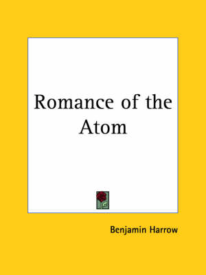 Romance of the Atom (1927) - Benjamin Harrow