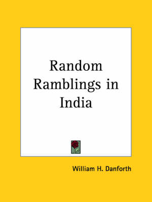 Random Ramblings in India (1928) - William H. Danforth