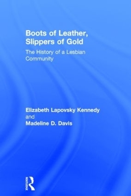 Boots of Leather, Slippers of Gold - Elizabeth Lapovsky Kennedy, Madeline D. Davis