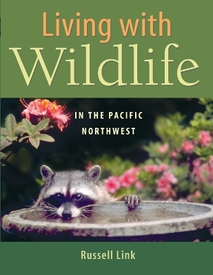 Living with Wildlife in the Pacific Northwest - Russell Link