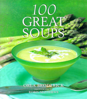 100 Great Soups - Orla Broderick