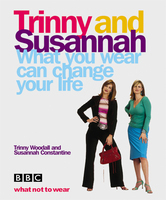 What You Wear Can Change Your Life - Susannah Constantine, Trinny Woodall