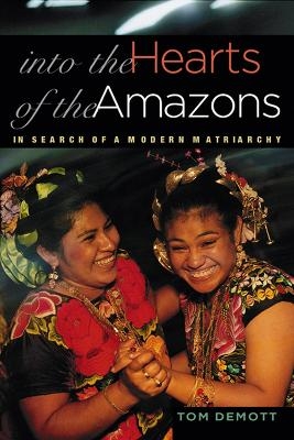 Into the Hearts of the Amazons - Tom DeMott