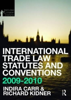 International Trade Law Statutes and Conventions 2009-2010 - Indira Carr, Miriam Goldby