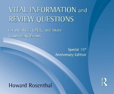 Vital Information and Review Questions for the NCE, CPCE, and State Counseling Exams - Howard Rosenthal