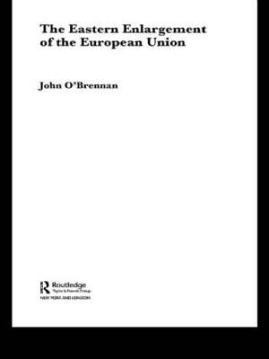 The Eastern Enlargement of the European Union - John O'Brennan