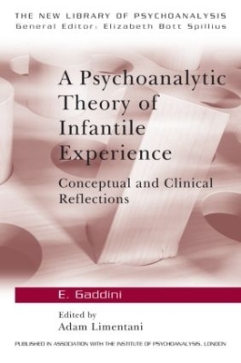 A Psychoanalytic Theory of Infantile Experience - Eugenio Gaddini, Adam Limentani