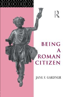 Being a Roman Citizen - Jane F. Gardner