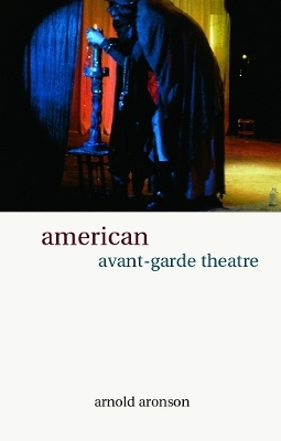 American Avant-Garde Theatre - Arnold Aronson