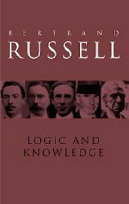 Logic and Knowledge - Bertrand Russell