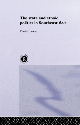 The State and Ethnic Politics in SouthEast Asia - David Brown