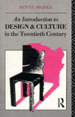 An Introduction to Design and Culture in the Twentieth Century - Penny Sparke