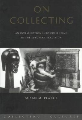 On Collecting - Susan Pearce