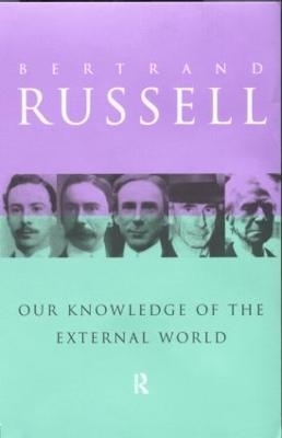 Our Knowledge of the External World - Bertrand Russell
